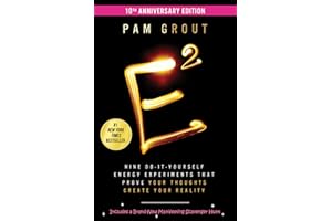 E-Squared: Nine Do-It-Yourself Energy Experiments That Prove Your Thoughts Create Your Reality