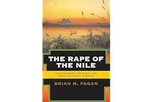 The Rape of the Nile: Tomb Robbers, Tourists, and Archaeologists in Egypt, Revised and Updated