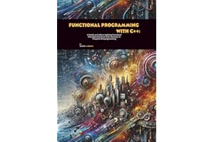 Functional Programming with C++: A Hands-on Guide to Applying Functional Principles from First-class Functions to Template Me