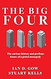 The Big Four The Curious Past and Perilous Future of the Global Accounting Monopoly