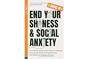 End Your Shyness & Social Anxiety : 3 Books In 1: The Adults' Guide & Workbook To Rebuild Your Social Skills And Restore Your Self-Belief In 3 Weeks Or Less (LiveWell Series)