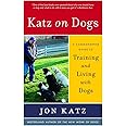 Katz on Dogs: A Commonsense Guide to Training and Living with Dogs