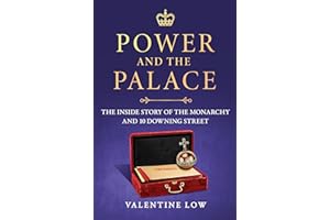 Power and the Palace: The explosive new royal book that reveals what happens between 10 Downing Street and Buckingham Palace 