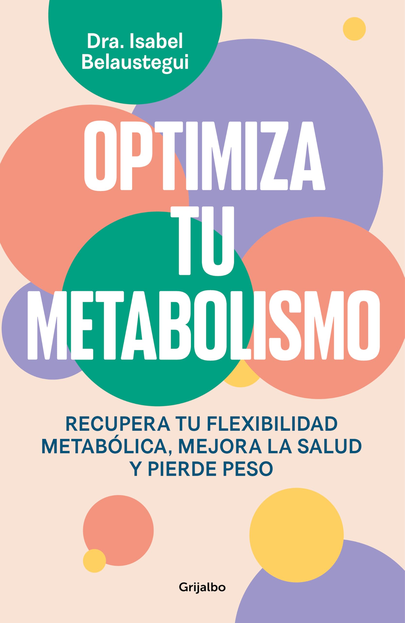 Portada de Optimiza tu metabolismo: Recupera tu flexibilidad metabólica, mejora la salud y pierde peso (Bienestar, salud y vida sana)