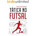 Tática no Futsal: Anotações Teóricas e Práticas sobre o Jogo
