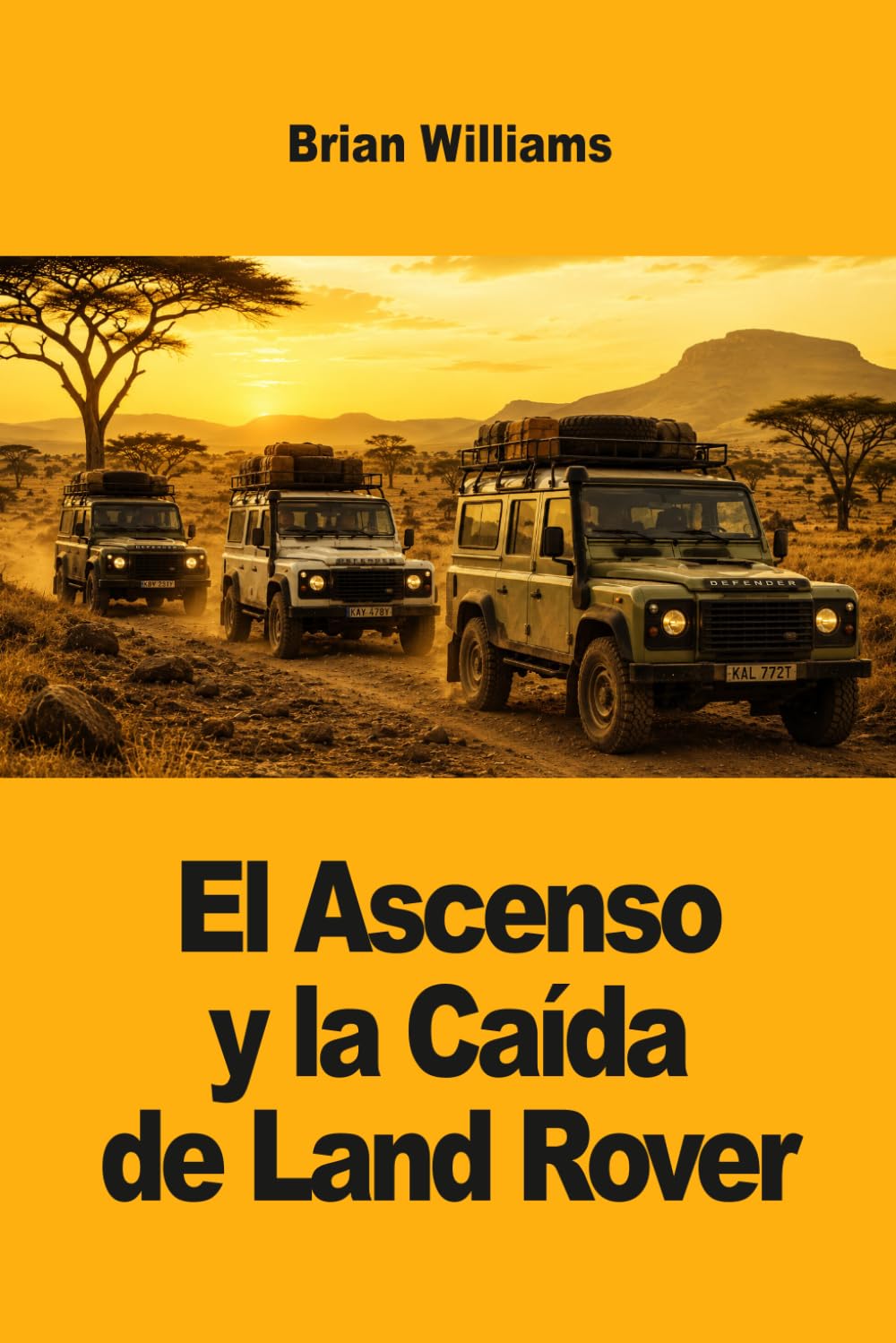 El Ascenso y la Caída de Land Rover (Edición Española)