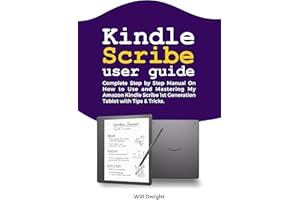 KINDLE SCRIBE USER GUIDE: Complete Step by Step Manual On How to Use and Mastering My �鶹�� Kindle Scribe 1st Generation Tab
