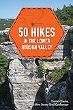 50 Hikes in the Lower Hudson Valley (Explorer's 50 Hikes)