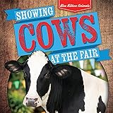 Showing Cows at the Fair (Blue Ribbon Animals)