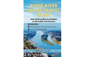Rhine River cruise travel guide: Insider Insights and Must-See Destinations for Unforgettable Travel Experiences (Wanderwise Explorations)