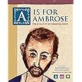A Is For Ambrose: The A to Z of an Amazing Saint