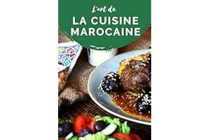 L'art de la cuisine Marocaine: 35 délicieuses recettes à cuisiner dans une marmite marocaine pour vous et votre famille, (Liv