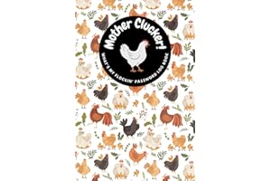 Mother Clucker! Whats' my flockin' Password Log Book: Ideal gift for chicken fans, chicken lovers and just any mom, dad, or teen who wants a journal, notebook or password tracker