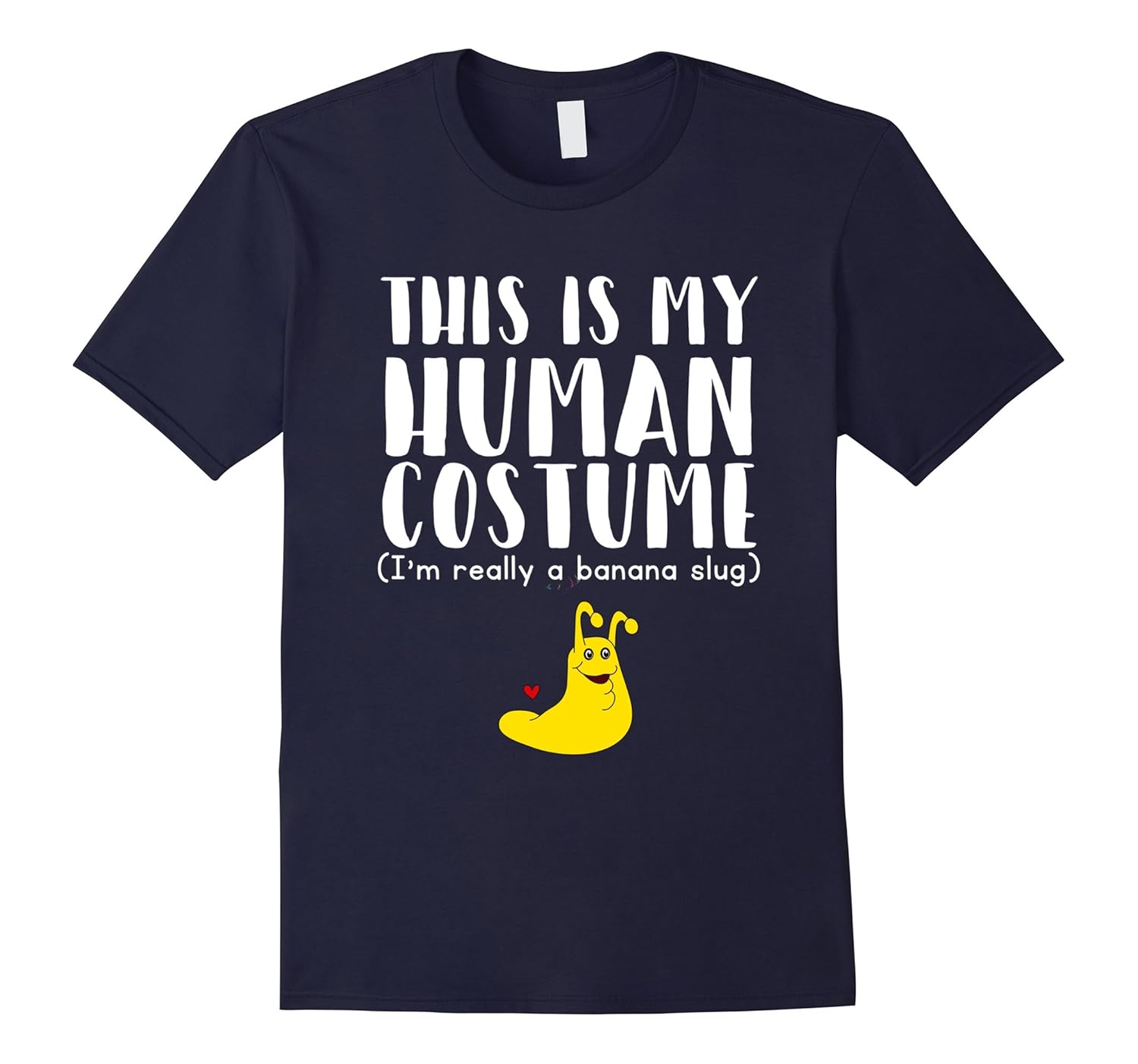 This Is My Human Costume I'm Really A Banana Slug T-Shirt-ANZ