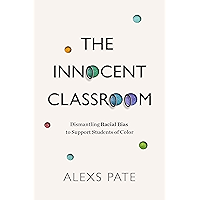 The Innocent Classroom: Dismantling Racial Bias to Support Students of Color book cover