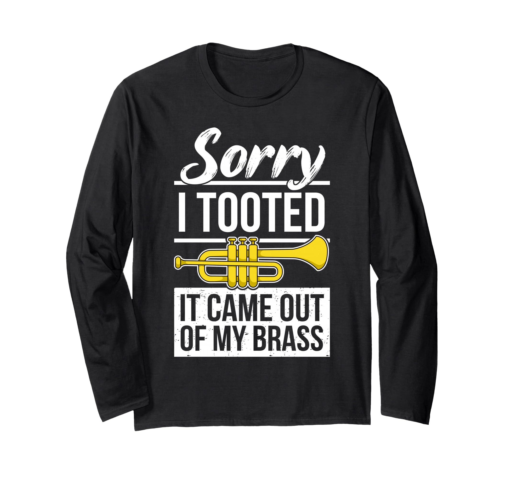 Funny Trumpet Player Brass Band Trumpeter Sorry I Tooted Long Sleeve T-Shirt