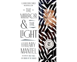 The Mirror & the Light: A Novel (Wolf Hall Trilogy, 3)