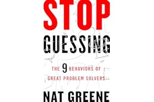 Stop Guessing: The 9 Behaviors of Great Problem Solvers