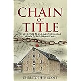 Chain of Title: An Adventure to Uncover the 350-Year Legacy of the Old Grist Mill