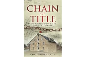 Chain of Title: An Adventure to Uncover the 350-Year Legacy of the Old Grist Mill