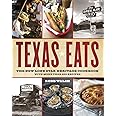 Texas Eats: The New Lone Star Heritage Cookbook, with More Than 200 Recipes