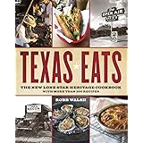 Texas Eats: The New Lone Star Heritage Cookbook, with More Than 200 Recipes
