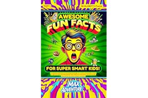 Awesome Fun Facts For Super Smart Kids!: An Amazing Collection of Interesting Knowledge For Curious Young Minds. A Book To Fi