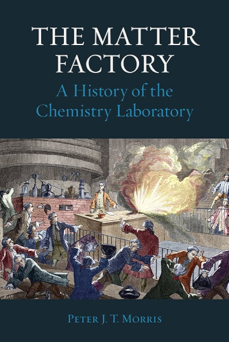 Download The Matter Factory: A History of the Chemistry Laboratory (Science Museum) (English Edition) PDF