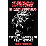 Savage Street Fighting: Tactical Savagery as a Last Resort