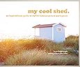 my cool shed: an inspirational guide to stylish hideaways