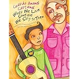 When We Love Someone We Sing to Them: Cuando Amamos Cantamos (English and Spanish Edition)
