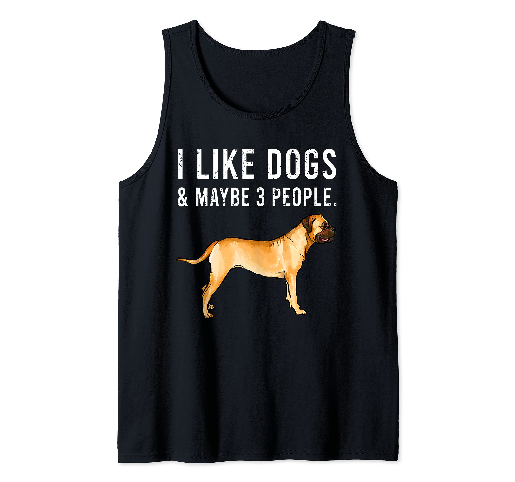 Funny I Like Bullmastiff Dogs And Maybe 3 People Tank Top