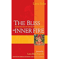 The Bliss of Inner Fire: Heart Practice of the Six Yogas of Naropa