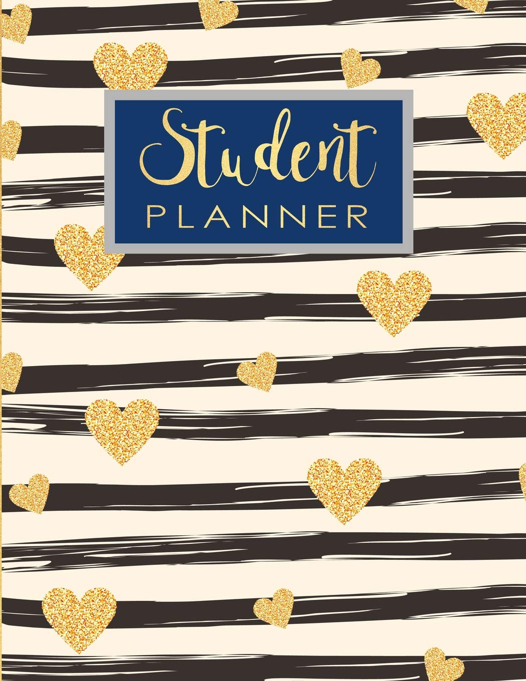 Student Planner: Golden Hearts Daily Weekly Monthly Planner Organizer Student Teacher Acadamic Colege High School University: Volume 3 (Student Education Teaching School Planning)