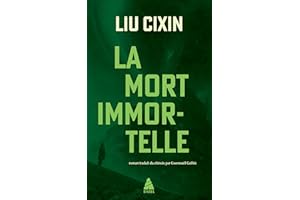 La mort immortelle (Le problème à trois corps t. 3) (French Edition)