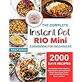 The Complete Instant Pot Rio Mini Cookbook For Beginners: Your Ultimate Pressure Cooking Recipe Book for Creating Flavorful M