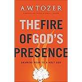 The Fire of God's Presence: Drawing Near to a Holy God