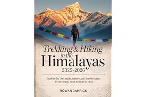 TREKKING & HIKING IN THE HIMALAYAS 2025–2026(FULL COLOR): EXPLORE THE BEST TRAILS, CULTURE, AND TRAVEL SECRETS ACROSS NEPAL, 