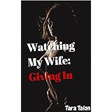 Watching My Wife: Giving In