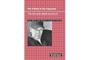 Tim O'Brien in the Classroom: "This too is true: Stories can save us." (The NCTE High School Literature Series)