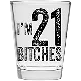 I'm 21 Bitches Shot Glass - 21st Birthday Gift - Celebrate Turning Twenty One
