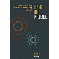 Walker Percy, Fyodor Dostoevsky, and the Search for Influence (Literature, Religion, & Postsecular Stud) book cover