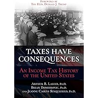 Taxes Have Consequences: An Income Tax History of the United States