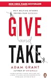 Give and Take: Why Helping Others Drives Our Success