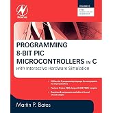 Programming 8-bit PIC Microcontrollers in C: with Interactive Hardware Simulation