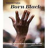 Gordon Parks: Born Black: A Personal Report on the Decade of Black Revolt 1960–1970