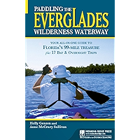Paddling the Everglades Wilderness Waterway: Your All-in-One Guide to Florida's 99-Mile Treasure plus 17 Day and… book cover Paddling the Everglades Wilderness Waterway: Your All-in-One Guide to Florida's 99-Mile Treasure plus 17 Day and… book cover