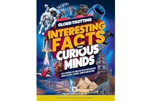 Globe-Trotting Interesting Facts For Curious Minds: 2011 Random Yet Amazing Trivia Discoveries about History, Science, Sports and Beyond ( Fun Facts ... Trove: Fun Facts for Kids, Teens and Adults)