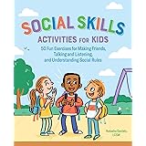 Social Skills Activities for Kids: 50 Fun Exercises for Making Friends, Talking and Listening, and Understanding Social Rules
