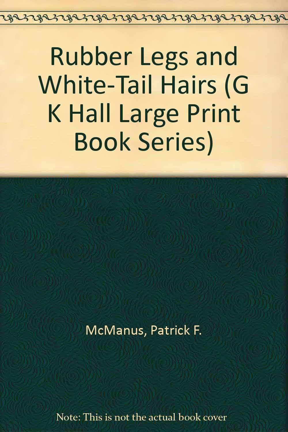 Buy Rubber Legs And White Tail Hairs G K Hall Large Print Book